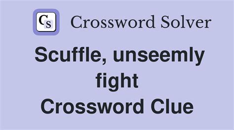 scuffle crossword clue